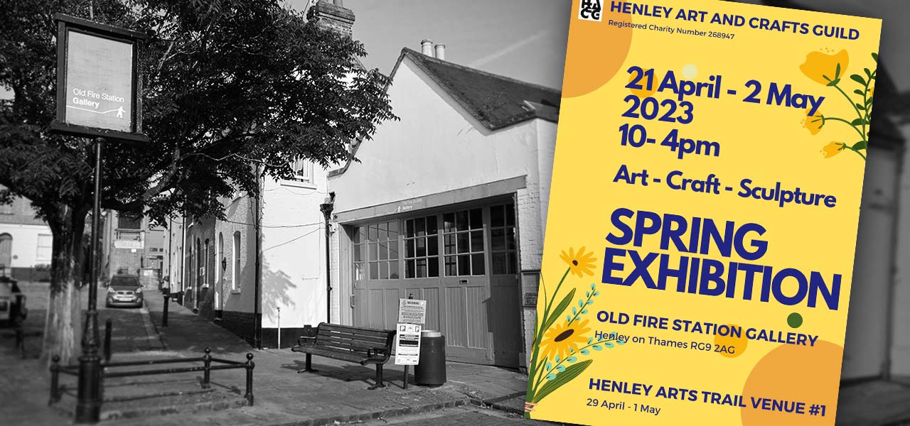 Henley Art and Crafts Guild Spring Exhibition 21 April to 2 May 2023 Henley Art and Crafts Guild Spring Exhibition 21 April to 2 May 2023